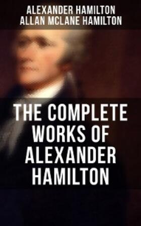 Hamilton / Lodge |  THE COMPLETE WORKS OF ALEXANDER HAMILTON | eBook | Sack Fachmedien