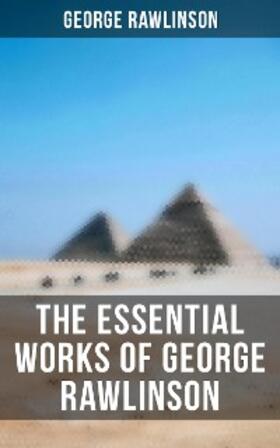 Rawlinson |  The Essential Works of George Rawlinson | eBook | Sack Fachmedien
