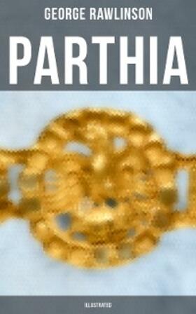 Rawlinson |  PARTHIA (Illustrated) | eBook | Sack Fachmedien