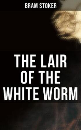 Stoker |  THE LAIR OF THE WHITE WORM | eBook | Sack Fachmedien