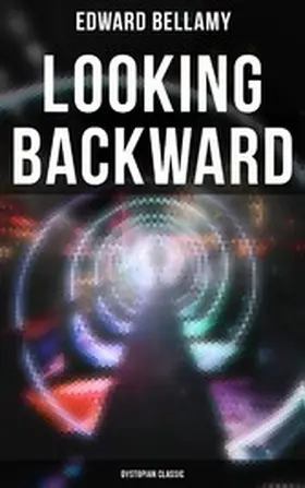 Bellamy |  Looking Backward: Dystopian Classic | eBook | Sack Fachmedien