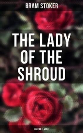 Stoker |  The Lady of the Shroud: Horror Classic | eBook | Sack Fachmedien