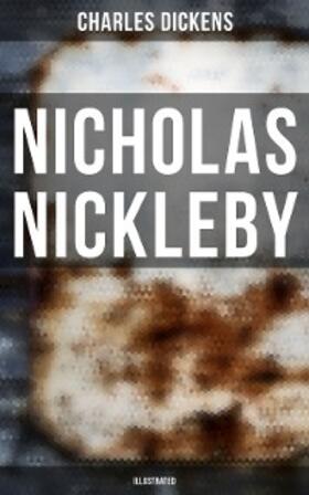 Dickens |  NICHOLAS NICKLEBY (Illustrated) | eBook | Sack Fachmedien
