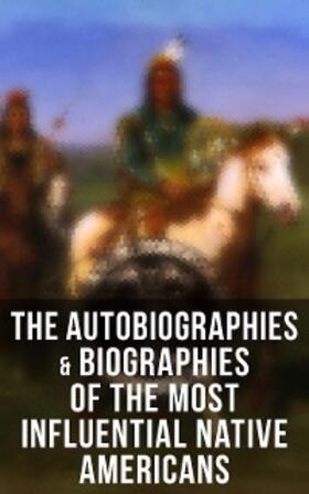 Abbott / Hawk / Scanlan |  The Autobiographies & Biographies of the Most Influential Native Americans | eBook | Sack Fachmedien