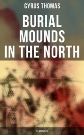 Thomas |  Burial Mounds in the North (Illustrated) | eBook | Sack Fachmedien