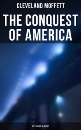 Moffett |  The Conquest of America: Dystopian Classic | eBook | Sack Fachmedien