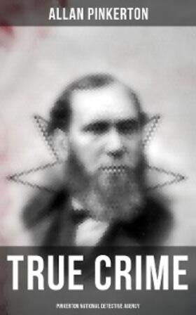Pinkerton |  True Crime: Pinkerton National Detective Agency | eBook | Sack Fachmedien
