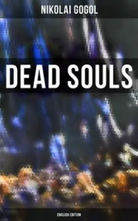 Gogol |  Dead Souls (English Edition) | eBook | Sack Fachmedien