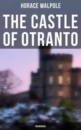 Walpole |  The Castle of Otranto (Unabridged) | eBook | Sack Fachmedien