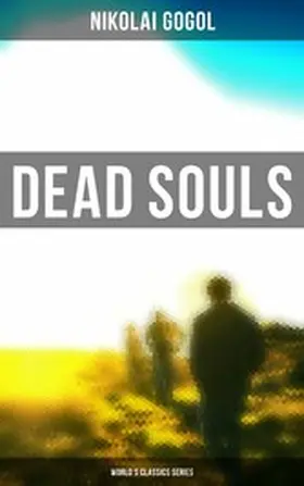 Gogol |  Dead Souls (World's Classics Series) | eBook | Sack Fachmedien