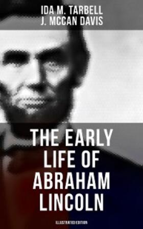 Tarbell / Davis |  The Early Life of Abraham Lincoln (Illustrated Edition) | eBook | Sack Fachmedien