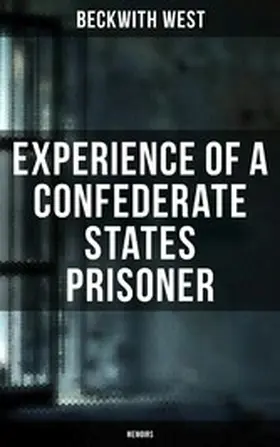West |  Experience of a Confederate States Prisoner (Memoirs) | eBook | Sack Fachmedien