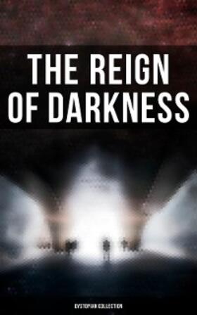 Wells / Hodgson / Weinbaum |  The Reign of Darkness (Dystopian Collection) | eBook | Sack Fachmedien