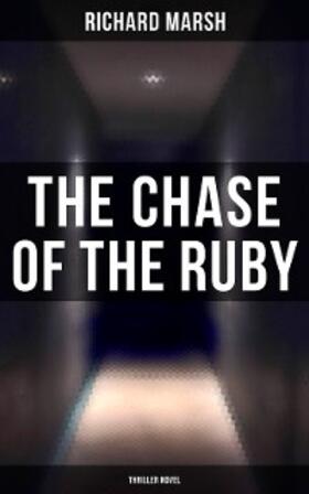 Marsh |  The Chase of the Ruby (Thriller Novel) | eBook | Sack Fachmedien