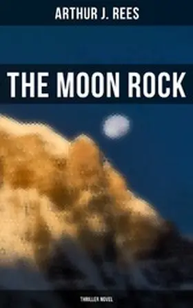 Rees |  The Moon Rock (Thriller Novel) | eBook | Sack Fachmedien