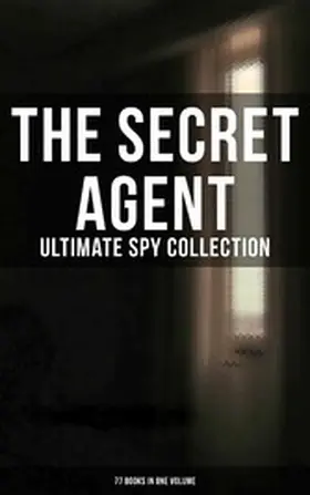 Oppenheim / Cooper / Doyle |  The Secret Agent: Ultimate Spy Collection (77 Books in One Volume) | eBook | Sack Fachmedien