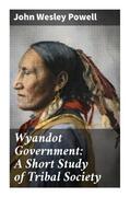 Powell |  Wyandot Government: A Short Study of Tribal Society | Buch |  Sack Fachmedien