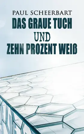 Scheerbart |  Das graue Tuch und zehn Prozent Weiß | eBook | Sack Fachmedien