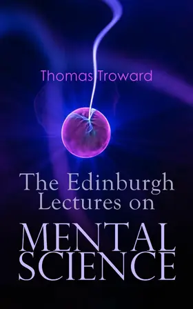 Troward |  The Edinburgh Lectures on Mental Science (Annotated) | eBook | Sack Fachmedien