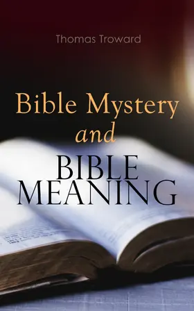 Troward |  Bible Mystery and Bible Meaning (Annotated) | eBook | Sack Fachmedien