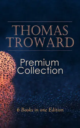 Troward |  THOMAS TROWARD Premium Collection: 6 Books in one Edition | eBook | Sack Fachmedien