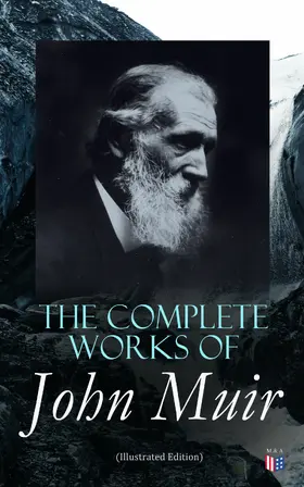Muir |  The Complete Works of John Muir (Illustrated Edition) | eBook | Sack Fachmedien