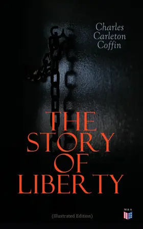 Coffin |  The Story of Liberty (Illustrated Edition) | eBook | Sack Fachmedien
