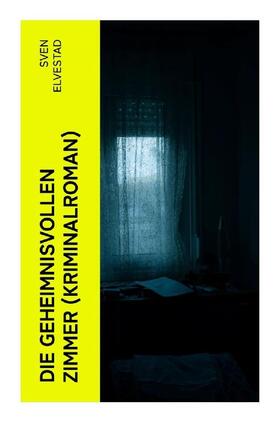 Elvestad |  Die geheimnisvollen Zimmer (Kriminalroman) | Buch |  Sack Fachmedien
