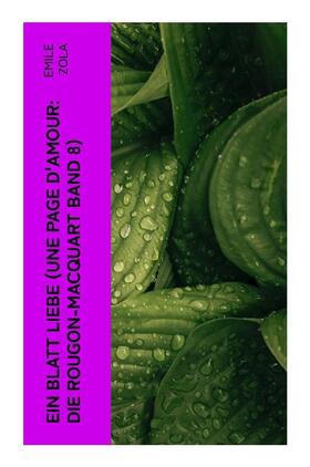 Zola |  Ein Blatt Liebe (Une page d'amour: Die Rougon-Macquart Band 8) | Buch |  Sack Fachmedien