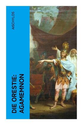 Aischylos |  Die Orestie: Agamemnon | Buch |  Sack Fachmedien