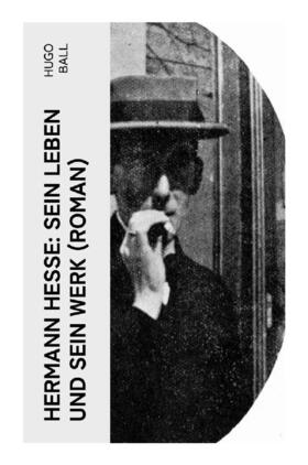 Ball |  Hermann Hesse: Sein Leben und sein Werk (Roman) | Buch |  Sack Fachmedien