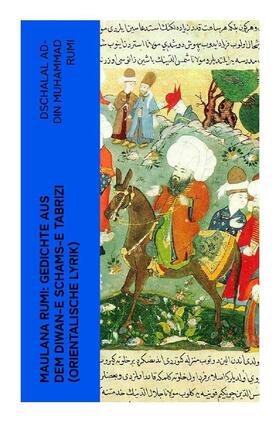 Rumi |  Maulana Rumi: Gedichte aus dem Diwan-e Schams-e Tabrizi (Orientalische Lyrik) | Buch |  Sack Fachmedien