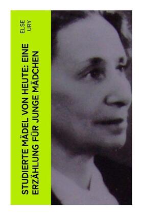 Ury |  Studierte Mädel von heute: Eine Erzählung für junge Mädchen | Buch |  Sack Fachmedien