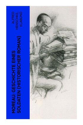 Henschke | Moreau: Geschichte eines Soldaten (Historischer Roman) | Buch | 978-80-273-5001-8 | www.sack.de