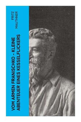 Mauthner |  Vom armen Franischko - Kleine Abenteuer eines Kesselflickers | Buch |  Sack Fachmedien