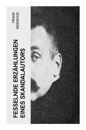 Wedekind |  Fesselnde Erzählungen eines Skandalautors | Buch |  Sack Fachmedien