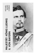 Conrad |  Majestät: König Ludwig II. von Bayern | Buch |  Sack Fachmedien
