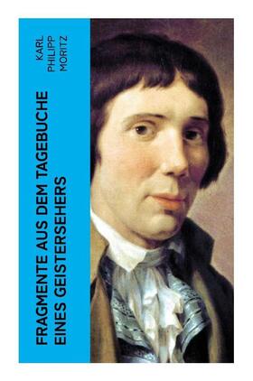 Moritz |  Fragmente aus dem Tagebuche eines Geistersehers | Buch |  Sack Fachmedien