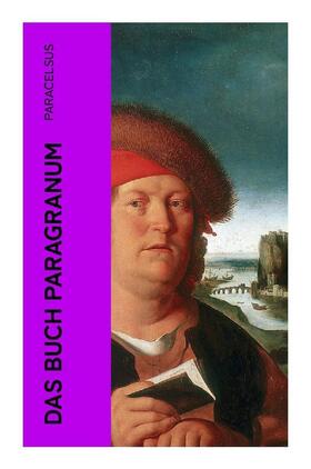 Paracelsus |  Das Buch Paragranum | Buch |  Sack Fachmedien