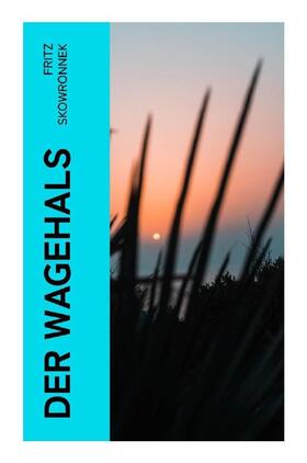 Skowronnek |  Der Wagehals | Buch |  Sack Fachmedien