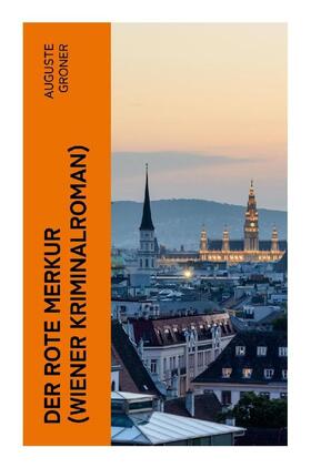 Groner |  Der rote Merkur (Wiener Kriminalroman) | Buch |  Sack Fachmedien