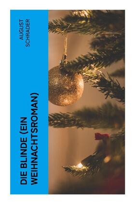 Schrader |  Die Blinde (Ein Weihnachtsroman) | Buch |  Sack Fachmedien
