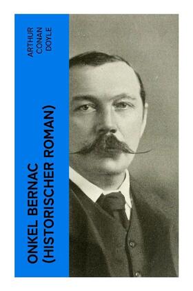 Doyle |  Onkel Bernac (Historischer Roman) | Buch |  Sack Fachmedien