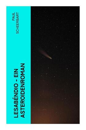 Scheerbart |  Lesabéndio - Ein Asteroidenroman | Buch |  Sack Fachmedien