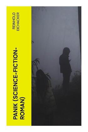 Eichacker |  PANIK (Science-Fiction-Roman) | Buch |  Sack Fachmedien