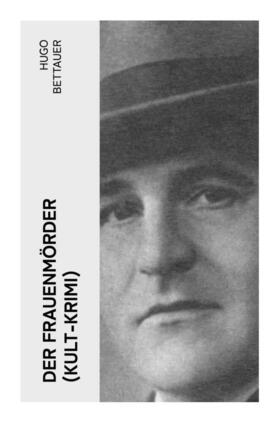 Bettauer |  Der Frauenmörder (Kult-Krimi) | Buch |  Sack Fachmedien