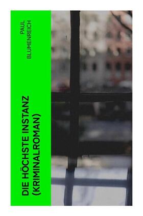 Blumenreich |  Die höchste Instanz (Kriminalroman) | Buch |  Sack Fachmedien