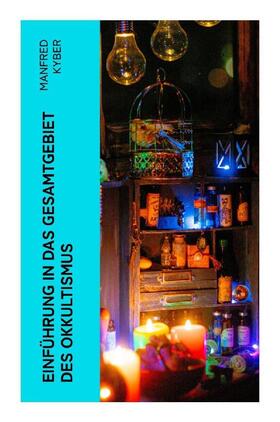 Kyber |  Einführung in das Gesamtgebiet des Okkultismus | Buch |  Sack Fachmedien