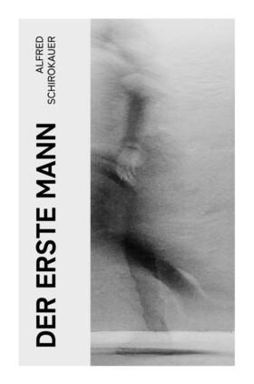 Schirokauer |  Der erste Mann | Buch |  Sack Fachmedien