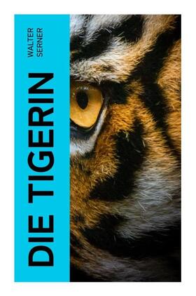 Serner |  Die Tigerin | Buch |  Sack Fachmedien